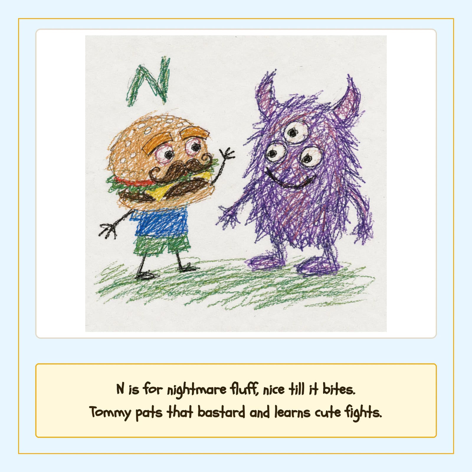 N — The Creature Feature: Tommy meets a cute nightmare creature that bites